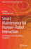 Smart Maintenance for Human? ? Robot Interaction