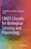 CMOS Circuits for Biological Sensing and Processing