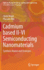 Cadmium Based II-VI Semiconducting Nanomaterials