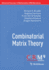 Combinatorial Matrix Theory
