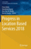 Progress in Location Based Services 2018