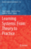 Learning Systems: From Theory to Practice