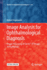 Image Analysis for Ophthalmological Diagnosis