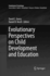 Evolutionary Perspectives on Child Development and