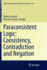 Paraconsistent Logic: Consistency, Contradiction a