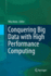 Conquering Big Data With High Performance Computing