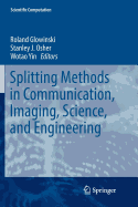 Splitting Methods in Communication, Imaging, Science, and Engineering (Scientific Computation)