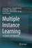 Multiple Instance Learning