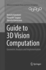 Guide to 3d Vision Computation