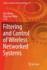 Filtering and Control of Wireless Networked Systems