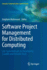 Software Project Management for Distributed Comput