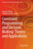 Constraint Programming and Decision Making: Theory