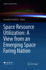 Space Resource Utilization: a View From an Emergin