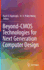 Beyond-CMOS Technologies for Next Generation Computer Design