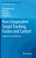 Non-Cooperative Target Tracking, Fusion and Control