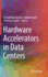 Hardware Accelerators in Data Centers