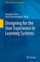 Designing for the User Experience in Learning Syst