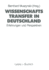Wissenschaftstransfer in Deutschland: Erfahrungen Und Perspektiven Bei Der Integration Der Gesamtdeutschen Hochschullandschaft