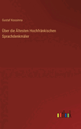 �ber die �ltesten Hochfr�nkischen Sprachdenkm�ler
