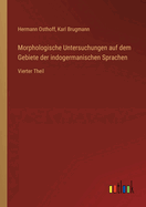 Morphologische Untersuchungen auf dem Gebiete der indogermanischen Sprachen: Vierter Theil