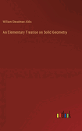 An Elementary Treatise on Solid Geometry