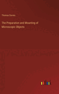 The Preparation and Mounting of Microscopic Objects