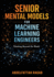 Senior Machine Learning Mental Models: How Experienced Engineers Think, Make Tradeoffs, and Design Real-World ML Systems