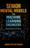 Senior Machine Learning Mental Models: How Experienced Engineers Think, Make Tradeoffs, and Design Real-World ML Systems