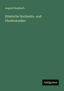 R�mische Hochzeits- und Ehedenkm�ler