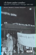 Es Kann Anders Werden: Opposition Und Widerstand in Thuringen 1945-1989 (Europaische Diktaturen Und Ihre Uberwindung) (German Edition)