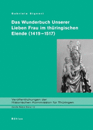 Das Wunderbuch Unserer Lieben Frau Im Th�ringischen Elende (1419-1517).