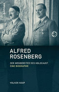 Alfred Rosenberg: Der Wegbereiter Des Holocaust-Eine Biographie (German Edition)