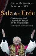 Salz Der Erde: Christentum Und Katholische Kirche an Der Jahrtausendwende: Ein Gespra? Ch Mit Peter Seewald (German Edition)