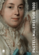 Pastelle Des 18. Jahrhunderts in Den Bayerischen Staatsgem�ldesammlungen: in Den Bayerischen Staatsgem�ldesammlungen (German Edition)