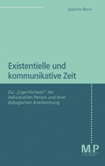 Existentielle Und Kommunikative Zeit: Zur "Eigentlichkeit" Der Individuellen Person Und Ihrer Dialogischen Anerkennung (German Edition)