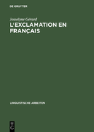 L'Exclamation En Fran�ais: La Syntaxe Des Phrases Et Des Expressions Exclamatives