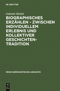 Biographisches Erz�hlen-Zwischen Individuellem Erlebnis Und Kollektiver Geschichtentradition