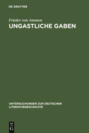 Ungastliche Gaben: Die �Xenien� Goethes Und Schillers Und Ihre Literarische Rezeption Von 1796 Bis in Die Gegenwart