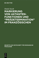 Markierung von Aktantenfunktionen und "Pr�determination" im Franz�sischen