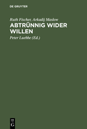 Abtr�nnig Wider Willen Aus Briefen Und Manuskripten Des Exils