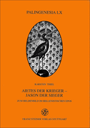 Aietes Der Krieger-Jason Der Sieger. Zum Heldenbild Im Hellenistischen Epos (Volume 60)