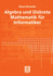 Algebra Und Diskrete Mathematik F? �R Informatiker