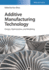 Additive Manufacturing Technology: Design, Optimization, and Modeling