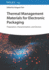 Thermal Management Materials for Electronic Packaging: Preparation, Characterization, and Devices
