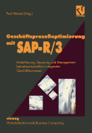 Gesch�ftsproze�optimierung Mit Sap-R/3: Modellierung, Steuerung Und Management Betriebswirtschaftlich-Integrierter Gesch�ftsprozesse (German Edition)