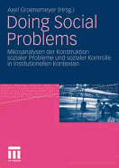 Doing Social Problems: Mikroanalysen Der Konstruktion Sozialer Probleme Und Sozialer Kontrolle in Institutionellen Kontexten