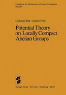 Potential Theory on Locally Compact Abelian Groups (Ergebnisse Der Mathematik Und Ihrer Grenzgebiete) Band 87 By Christian Berg; Gunnar Forst