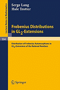 Frobenius Distributions in Gl2-Extensions: Distribution of Frobenius Automorphisms in Gl2-Extensions of the Rational Numbers (Lecture Notes in Mathematics)