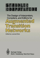 Symbolic Computation: the Design of Interpreters, Compilers, and Editors for Augmented Transition Networks