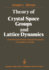 Theory of Crystal Space Groups and Lattice Dynamics: Infra-Red and Raman Optical Processes of Insulating Crystals